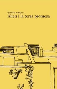 ALIEN I LA TERRA PROMESA | 9788494833229 | SAMPERE, MARIUS | Llibreria La Gralla | Llibreria online de Granollers