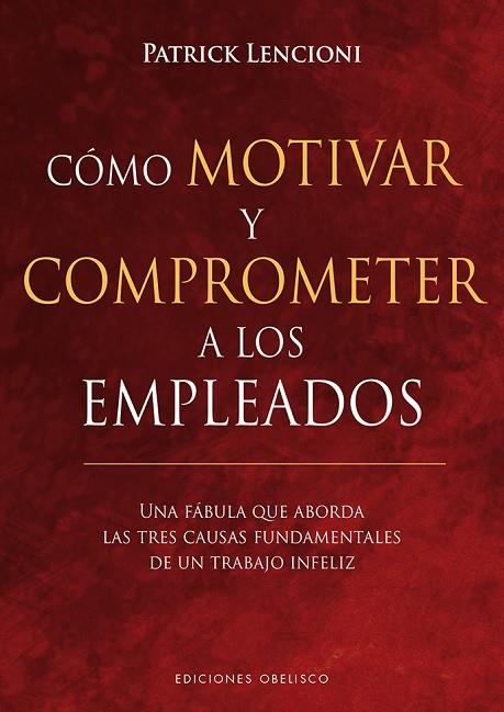 CÓMO MOTIVAR Y COMPROMETER A LOS EMPLEADOS | 9788491113256 | LENCIONI, PATRICK | Llibreria La Gralla | Llibreria online de Granollers