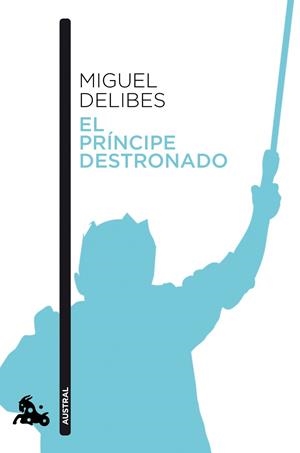 PRÍNCIPE DESTRONADO, EL (BOLSILLO) | 9788423353538 | DELIBES, MIGUEL | Llibreria La Gralla | Librería online de Granollers