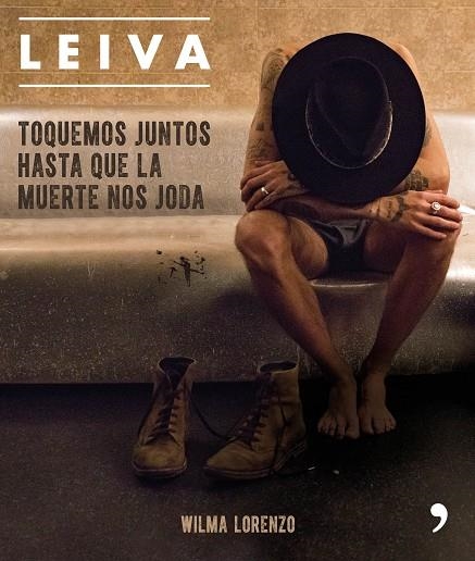 LEIVA. TOQUEMOS JUNTOS HASTA QUE LA MUERTE NOS JODA | 9788499986470 | LORENZO, WILMA | Llibreria La Gralla | Llibreria online de Granollers