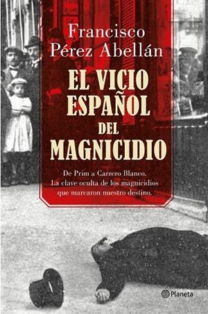 VICIO ESPAÑOL DEL MAGNICIDIO, EL | 9788408175377 | PÉREZ ABELLÁN, FRANCISCO | Llibreria La Gralla | Llibreria online de Granollers