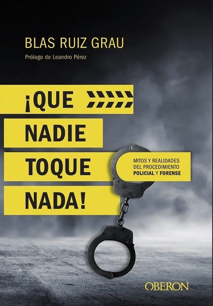 QUE NADIE TOQUE NADA! MITOS Y REALIDADES DEL PROCEDIMIENTO POLICIAL Y FORENSE | 9788441539945 | RUIZ GRAU, BLAS | Llibreria La Gralla | Librería online de Granollers