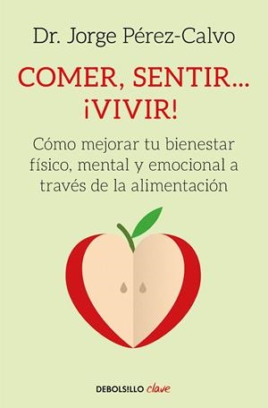 COMER, SENTIR... ¡VIVIR! (BOLSILLO) | 9788466342360 | PEREZ-CALVO, JORGE | Llibreria La Gralla | Librería online de Granollers
