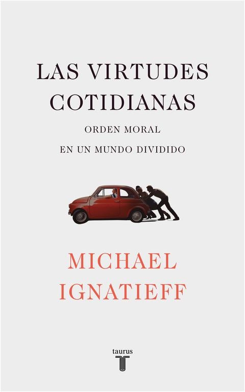 VIRTUDES COTIDIANAS, LAS | 9788430619443 | IGNATIEFF, MICHAEL | Llibreria La Gralla | Librería online de Granollers