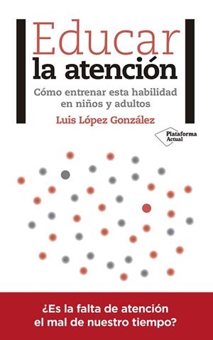 EDUCAR LA ATENCIÓN | 9788417376031 | LÓPEZ, LUIS | Llibreria La Gralla | Librería online de Granollers