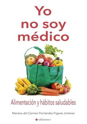 YO NO SOY MEDICO | 9788494766633 | FERNANDEZ FIGARES,MARIANA | Llibreria La Gralla | Llibreria online de Granollers