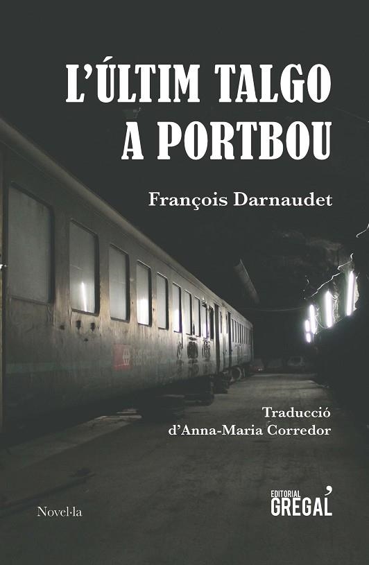 ULTIM TALGO A PORTBOU, L' | 9788417082659 | DARNAUDET-MALVY, FRANÇOIS | Llibreria La Gralla | Librería online de Granollers