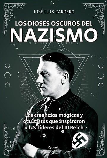 LOS DIOSES OSCUROS DEL NAZISMO | 9788494722394 | CARDERO LÓPEZ, JOSÉ LUIS | Llibreria La Gralla | Llibreria online de Granollers