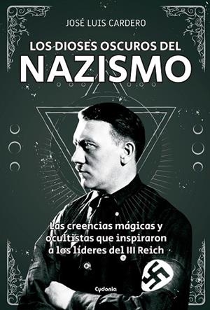 LOS DIOSES OSCUROS DEL NAZISMO | 9788494722394 | CARDERO LÓPEZ, JOSÉ LUIS | Llibreria La Gralla | Librería online de Granollers