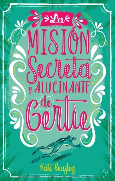 MISIÓN SECRETA Y ALUCINANTE DE GERTIE, LA | 9788496886735 | BEASLEY, KATE | Llibreria La Gralla | Librería online de Granollers