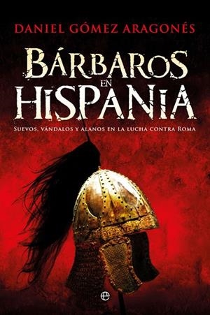 BÁRBAROS EN HISPANIA | 9788491642237 | GÓMEZ, DANIEL | Llibreria La Gralla | Librería online de Granollers