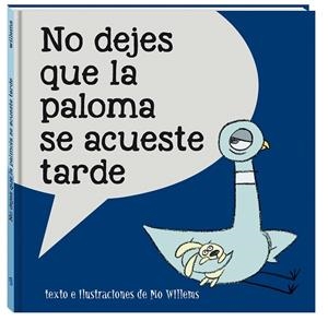 NO DEJES QUE LA PALOMA SE ACUESTE TARDE | 9788416394821 | WILLEMS, MO | Llibreria La Gralla | Librería online de Granollers