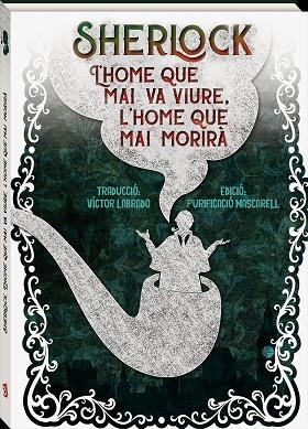 SHERLOCK L'HOME QUE MAI VA VIURE. L'HOME QUE MAI MORIRA | 9788416394272 | DOYLE, ARTHUR CONAN  | Llibreria La Gralla | Llibreria online de Granollers