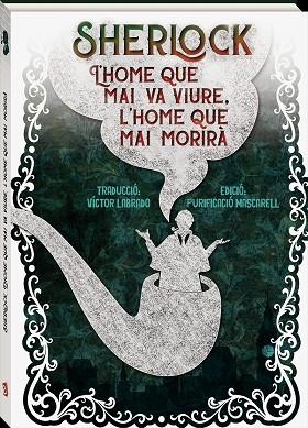 SHERLOCK L'HOME QUE MAI VA VIURE. L'HOME QUE MAI MORIRA | 9788416394272 | DOYLE, ARTHUR CONAN  | Llibreria La Gralla | Librería online de Granollers