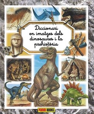 DICCIONARI EN IMATGES DELS DINOSAURES | 9788491672142 | PANINI | Llibreria La Gralla | Librería online de Granollers