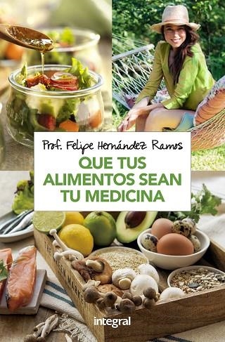 QUE TUS ALIMENTOS SEAN TU MEDICINA | 9788491181279 | HERNANDEZ RAMOS, FELIPE | Llibreria La Gralla | Llibreria online de Granollers