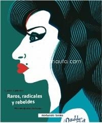 RAROS, RADICALES Y REBELDES | 9788494781421 | CUBEIRO, CARLOS | Llibreria La Gralla | Librería online de Granollers