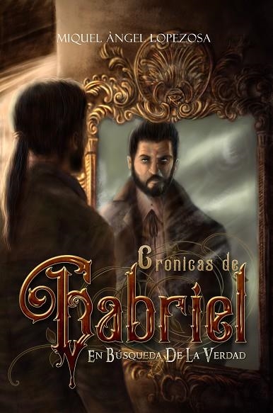 CRONICAS DE GABRIEL I EN BÚSQUEDA DE LA VERDAD | 9781973149583 | LOPEZOSA, MIGUEL ÁNGEL | Llibreria La Gralla | Llibreria online de Granollers