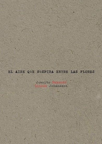 AIRE QUE SUSPIRA ENTRE LAS FLORES, EL | 9788494487446 | MAKANDÉ, JUANITO | Llibreria La Gralla | Librería online de Granollers