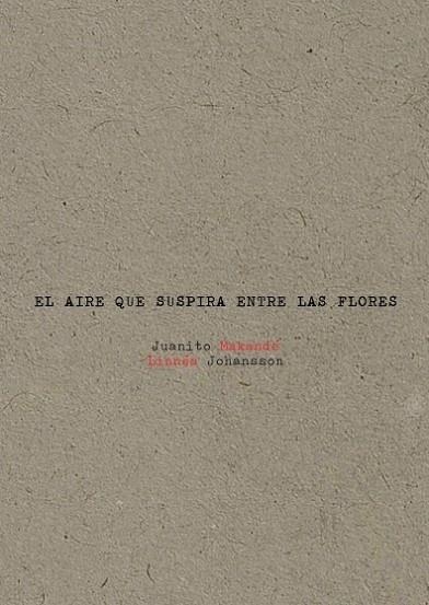 AIRE QUE SUSPIRA ENTRE LAS FLORES, EL | 9788494487446 | MAKANDÉ, JUANITO | Llibreria La Gralla | Llibreria online de Granollers