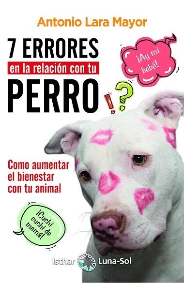 7 ERRORES EN LA RELACION CON TU PERRO | 9788417230289 | LARA MAYOR,ANTONIO | Llibreria La Gralla | Llibreria online de Granollers