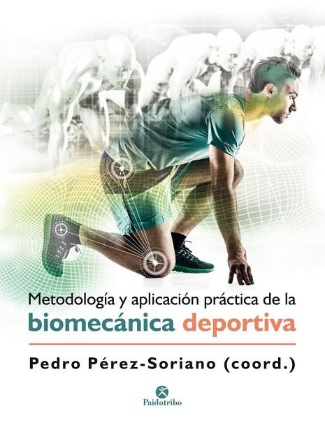 METODOLOGÍA Y APLICACIÓN PRÁCTICA DE LA BIOMECÁNICA DEPORTIVA | 9788499107028 | PÉREZ SORIANO, PEDRO | Llibreria La Gralla | Llibreria online de Granollers