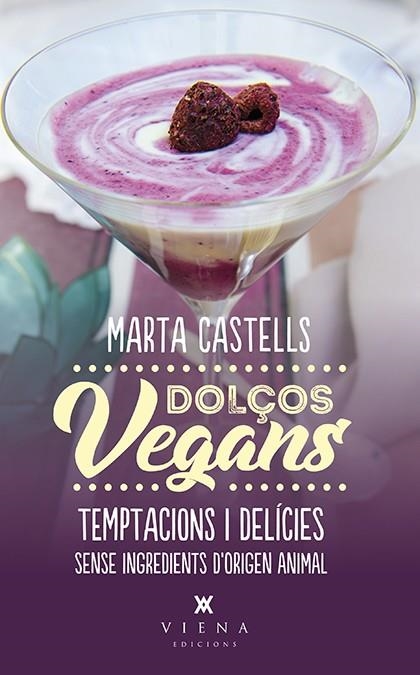 DOLÇOS VEGANS | 9788483309872 | CASTELLS RECASENS, MARTA | Llibreria La Gralla | Librería online de Granollers