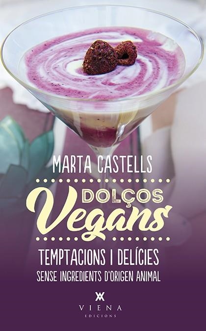 DOLÇOS VEGANS | 9788483309872 | CASTELLS RECASENS, MARTA | Llibreria La Gralla | Llibreria online de Granollers