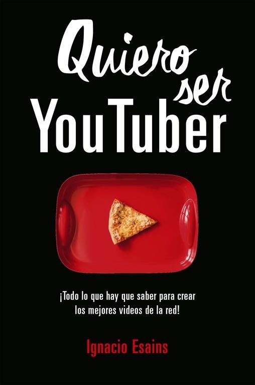 QUIERO SER YOUTUBER | 9788490439296 | ESAINS, IGNACIO | Llibreria La Gralla | Llibreria online de Granollers