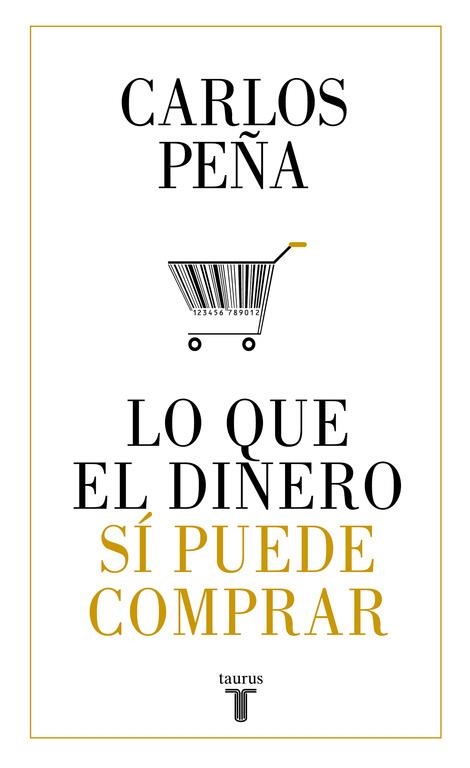 QUE EL DINERO SÍ PUEDE COMPRAR, LO | 9788430620050 | PEÑA, CARLOS | Llibreria La Gralla | Librería online de Granollers