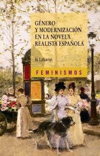 GÉNERO Y MODERNIZACIÓN EN LA NOVELA REALISTA ESPAÑOLA | 9788437628769 | LABANYI, JO | Llibreria La Gralla | Llibreria online de Granollers