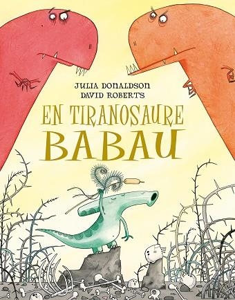 EN TIRANOSAURE BABAU | 9788491451266 | DONALDSON, JULIA | Llibreria La Gralla | Llibreria online de Granollers