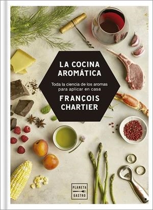 COCINA AROMÁTICA, LA | 9788408188216 | CHARTIER, FRANÇOIS | Llibreria La Gralla | Librería online de Granollers