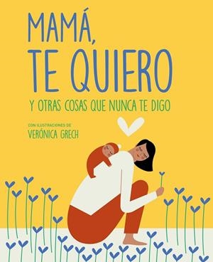 MAMÁ, TE QUIERO | 9788408185529 | GRECH, VERÓNICA | Llibreria La Gralla | Librería online de Granollers