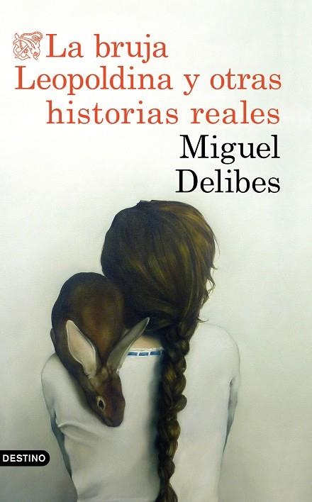 BRUJA LEOPOLDINA Y OTRAS HISTORIAS REALES, LA | 9788423353880 | DELIBES, MIGUEL | Llibreria La Gralla | Llibreria online de Granollers