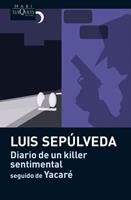 DIARIO DE UN KILLER SENTIMENTAL / YACARÉ (MAXI TUSQUETS 013/5) | 9788483835883 | SEPÚLVEDA, LUIS | Llibreria La Gralla | Librería online de Granollers