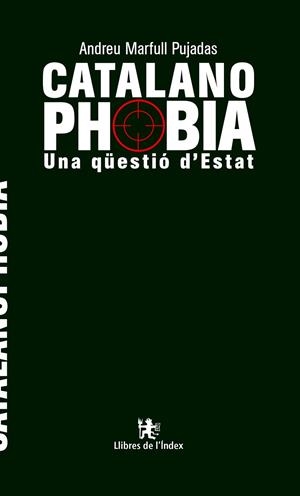 CATALANOFÒBIA. UNA QÜESTIÓ D'ESTAT | 9788494812026 | MARFULL PUJADAS, ANDREU | Llibreria La Gralla | Librería online de Granollers