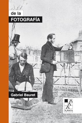 DE LA FOTOGRAFIA | 9789508892294 | BAURET, GABRIEL | Llibreria La Gralla | Librería online de Granollers