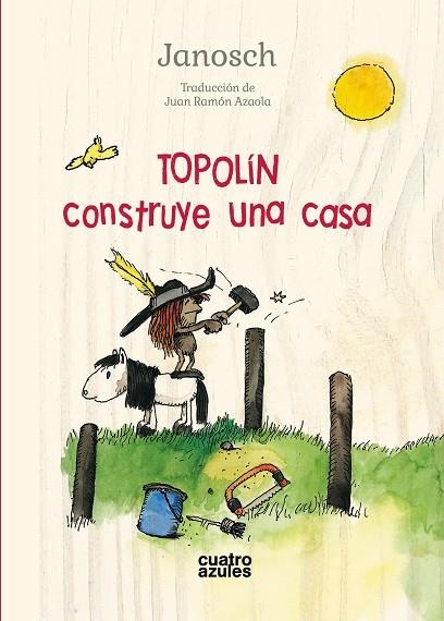 TOPOLÍN CONSTRUYE UNA CASA | 9788494724565 | JANOSCH | Llibreria La Gralla | Librería online de Granollers