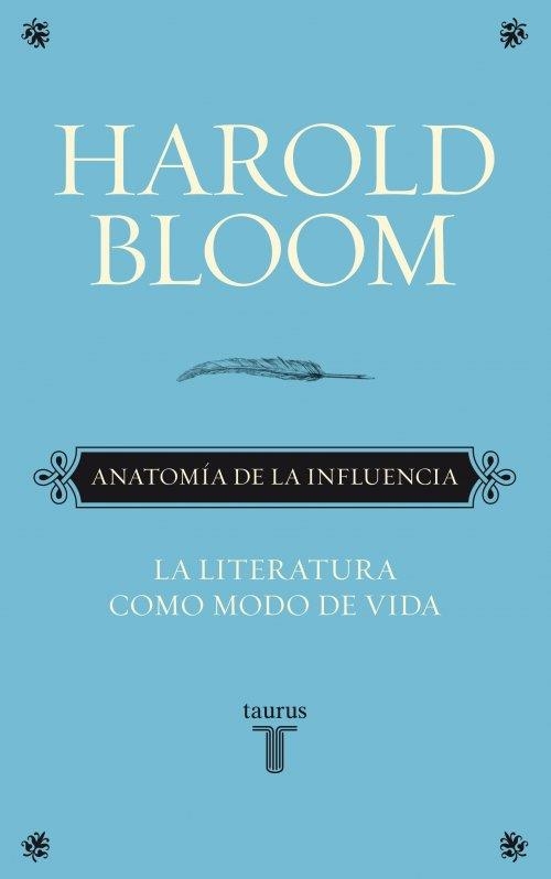 ANATOMÍA DE LA INFLUENCIA. LA LITERATURA COMO MODO DE VIDA | 9788430608089 | BLOOM, HAROLD | Llibreria La Gralla | Llibreria online de Granollers