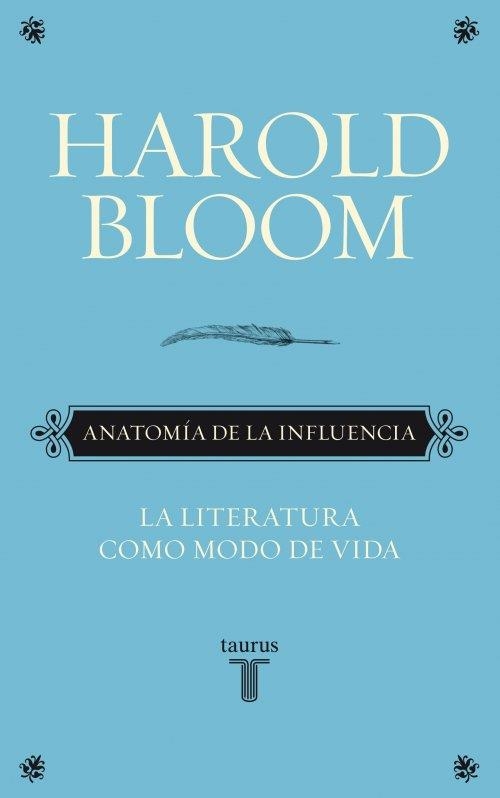 ANATOMÍA DE LA INFLUENCIA. LA LITERATURA COMO MODO DE VIDA | 9788430608089 | BLOOM, HAROLD | Llibreria La Gralla | Librería online de Granollers