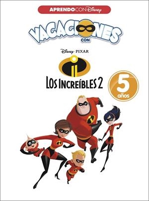 VACACIONES CON LOS INCREÍBLES 2. 5 AÑOS (APRENDO CON DISNEY) | 9788416931569 | DISNEY | Llibreria La Gralla | Librería online de Granollers