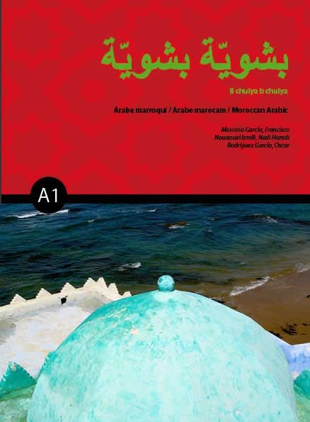 B CHUIYA B CHUIYA A1, ÁRABE MARROQUÍ | 9788493741099 | MOSCOSO GARCÍA, FRANCISCO / NOUAOURI, NADI HAMDI / RODRÍGUEZ GARCÍA, ÓSCAR | Llibreria La Gralla | Llibreria online de Granollers