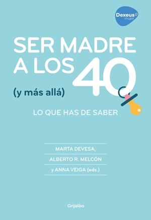 SER MADRE A LOS 40 (Y MÁS ALLÁ) | 9788416895267 | MARTA DEVESA/ALBERTO R. MELCÓN/ANNA VEIGA | Llibreria La Gralla | Librería online de Granollers