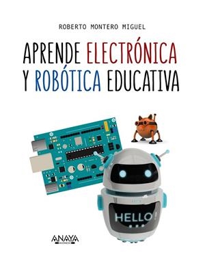 APRENDE ELECTRÓNICA Y ROBÓTICA EDUCATIVA | 9788441540118 | MONTEROL, ROBERTO | Llibreria La Gralla | Llibreria online de Granollers