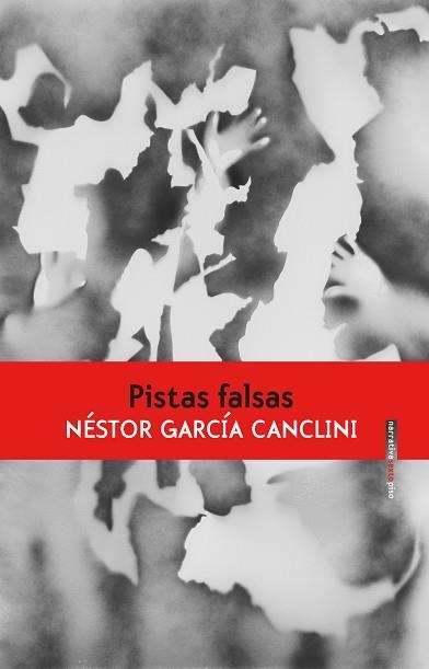 PISTAS FALSAS | 9788416677856 | GARCÍA CANCLINI, NÉSTOR; | Llibreria La Gralla | Llibreria online de Granollers