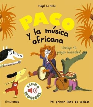 PACO Y LA MÚSICA AFRICANA  LIBRO MUSICAL | 9788408179863 | LE HUCHE, MAGALI | Llibreria La Gralla | Librería online de Granollers