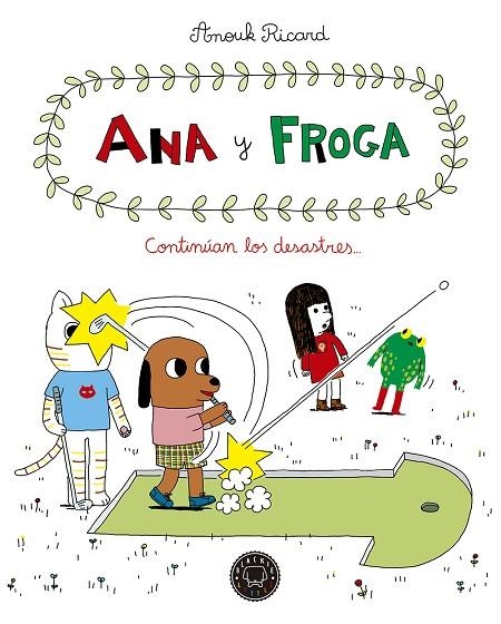 ANA Y FROGA 4: CONTINÚAN LOS DESASTRES... | 9788417059613 | RICARD, ANOUK | Llibreria La Gralla | Llibreria online de Granollers