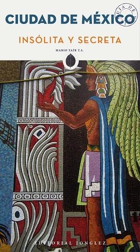 CIUDAD DE MÉXICO.  INSÓLITA Y SECRETA GUIA JONGLEZ | 9782361951733 | LOBO YAIR | Llibreria La Gralla | Librería online de Granollers