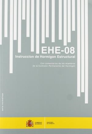 INSTRUCCIÓN DE HORMIGON ESTRUCTURAL. EHE-08. (5ª EDICIÓN) | 97884498089999 | S.G.T. CENTRO DE PUBLICACIONES, MINISTERIO DE FOMENTO | Llibreria La Gralla | Librería online de Granollers